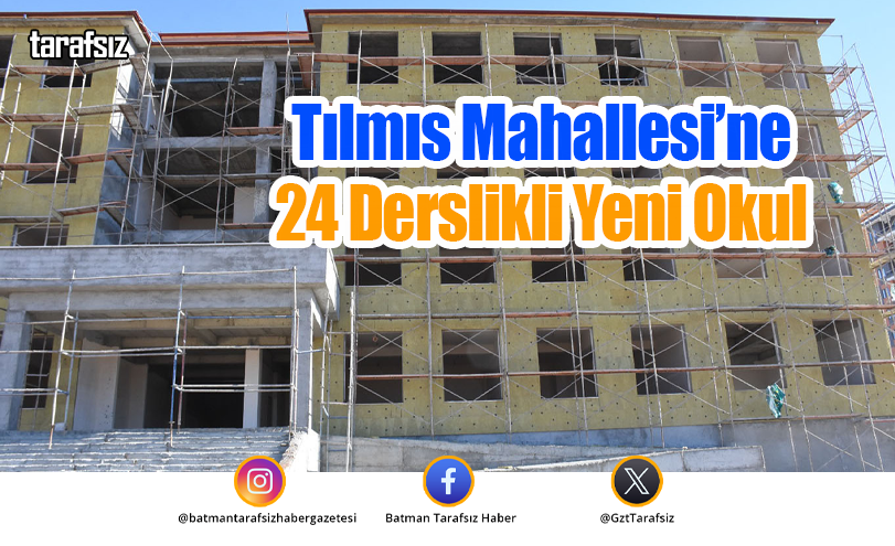 Tılmıs Mahallesi’ne 24 Derslikli Yeni Okul