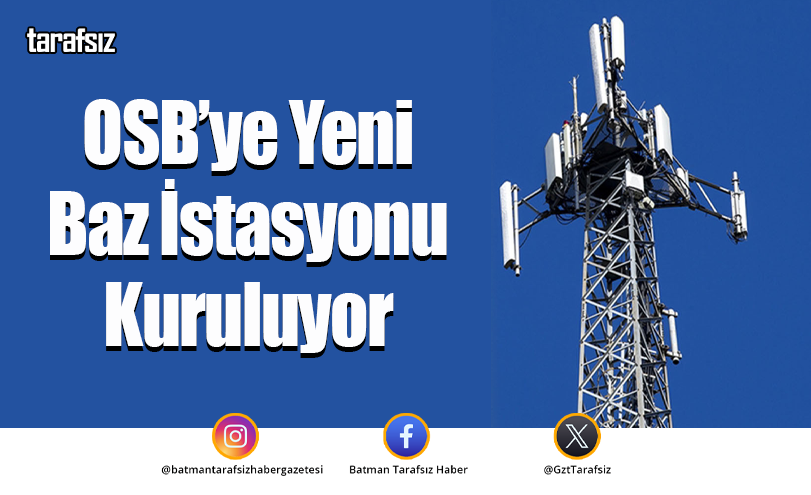 OSB’ye Yeni Baz İstasyonu Kuruluyor
