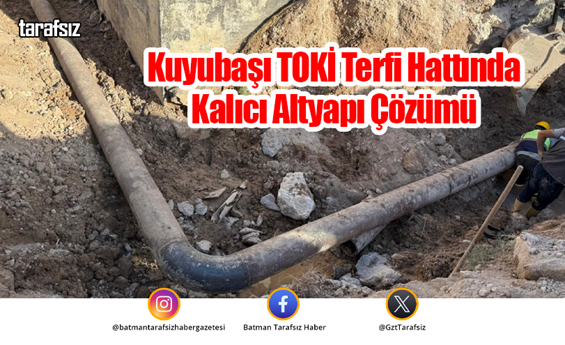 Kuyubaşı TOKİ Terfi Hattında Kalıcı Altyapı Çözümü