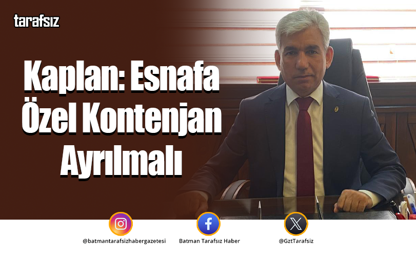 Kaplan: Esnafa Özel Kontenjan Ayrılmalı