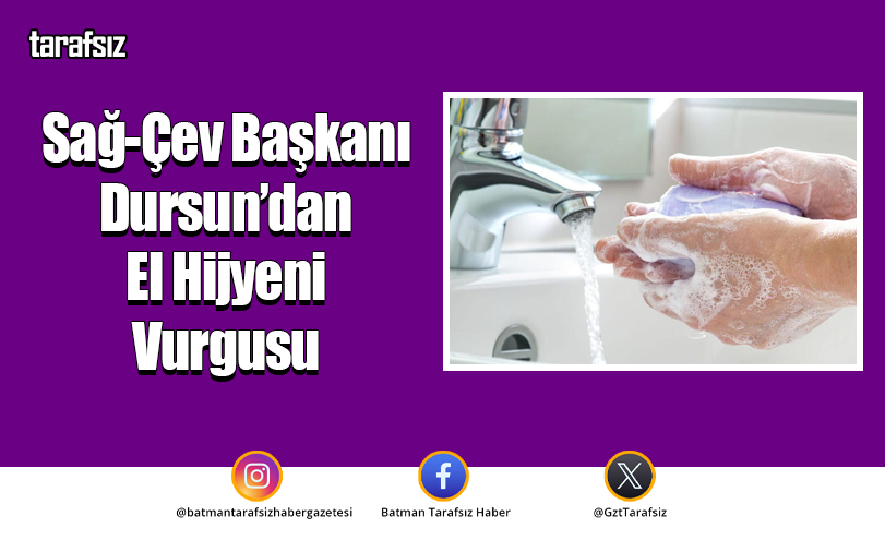 Sağ-Çev Başkanı Dursun’dan El Hijyeni Vurgusu