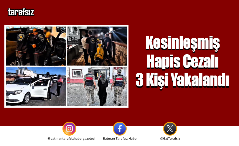 Kesinleşmiş Hapis Cezalı 3 Kişi Yakalandı