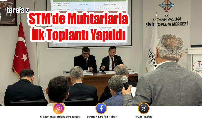 STM’de Muhtarlarla İlk Toplantı Yapıldı
