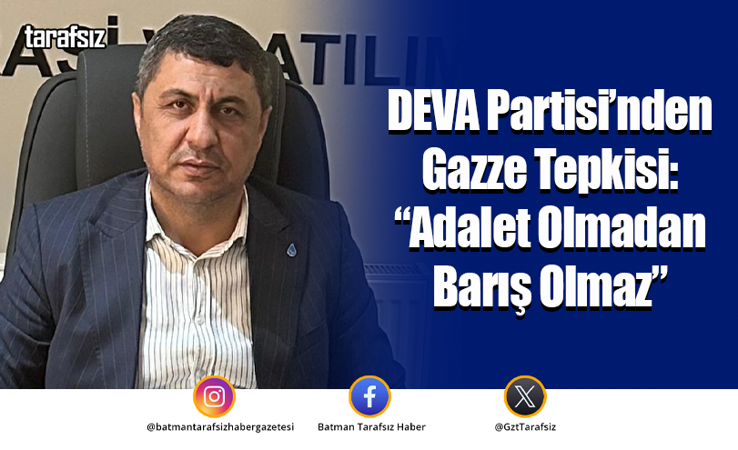 DEVA Partisi’nden Gazze Tepkisi: “Adalet Olmadan Barış Olmaz”