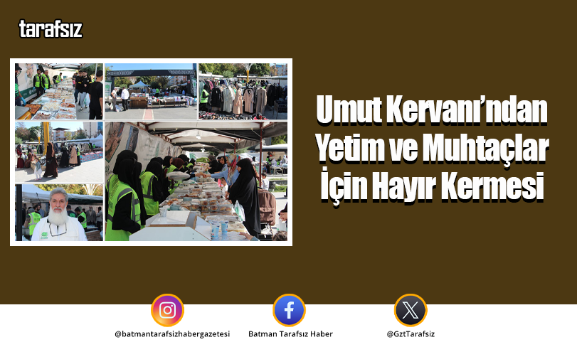 Umut Kervanı’ndan Yetim ve Muhtaçlar İçin Hayır Kermesi