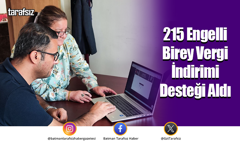 215 Engelli Birey Vergi İndirimi Desteği Aldı