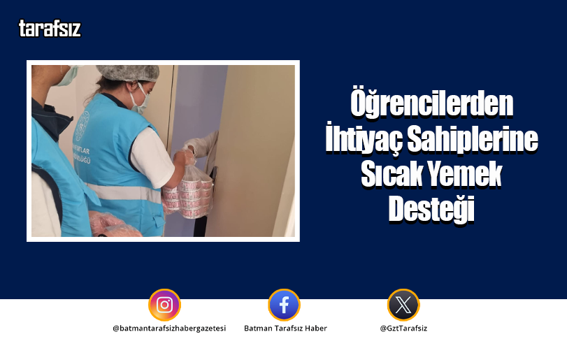 Öğrencilerden İhtiyaç Sahiplerine Sıcak Yemek Desteği