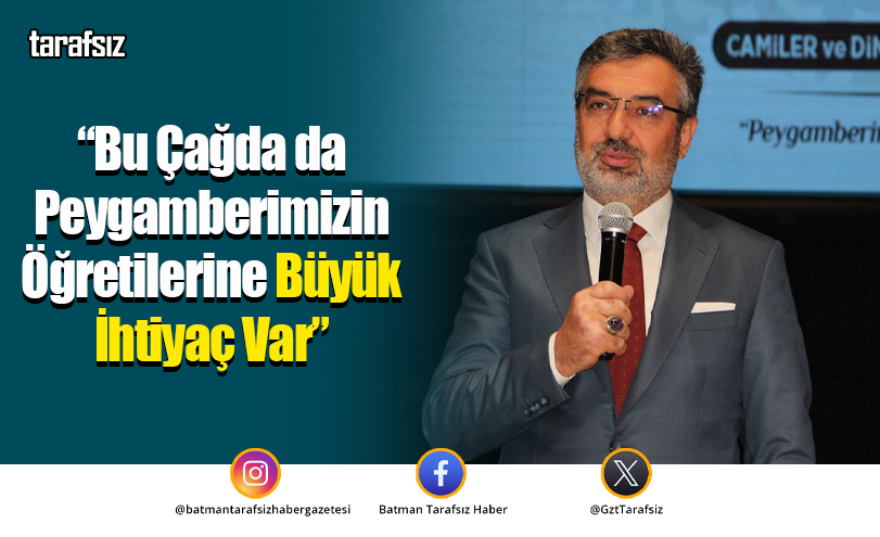 “Bu Çağda da Peygamberimizin Öğretilerine Büyük İhtiyaç Var”