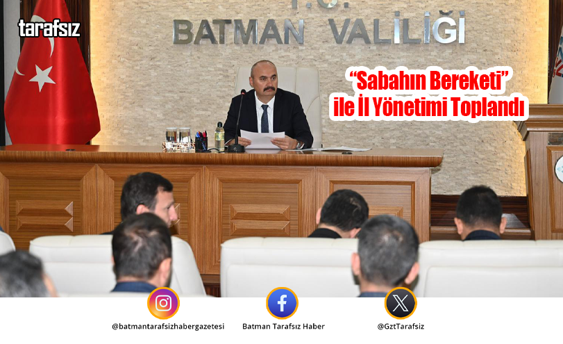 “Sabahın Bereketi” ile İl Yönetimi Toplandı