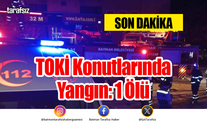 TOKİ Konutlarında Yangın: 1 Ölü