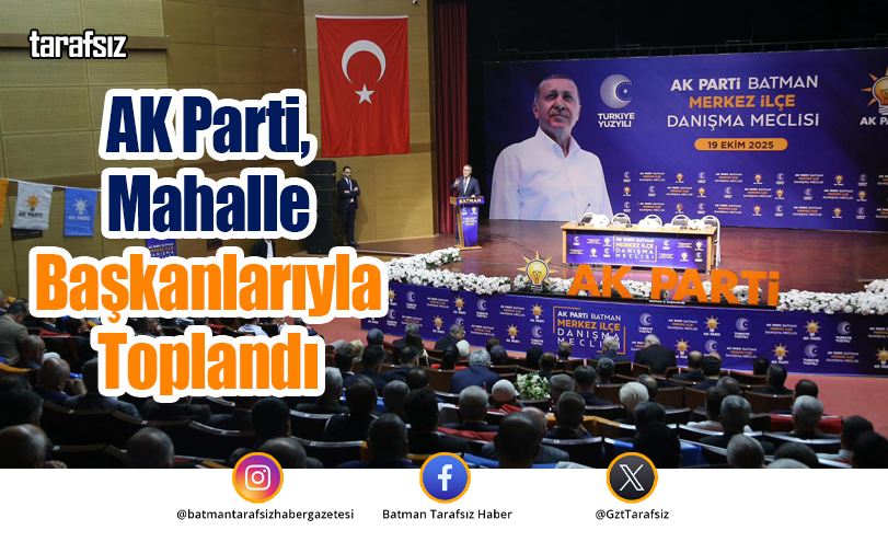 AK Parti, Mahalle Başkanlarıyla Toplandı