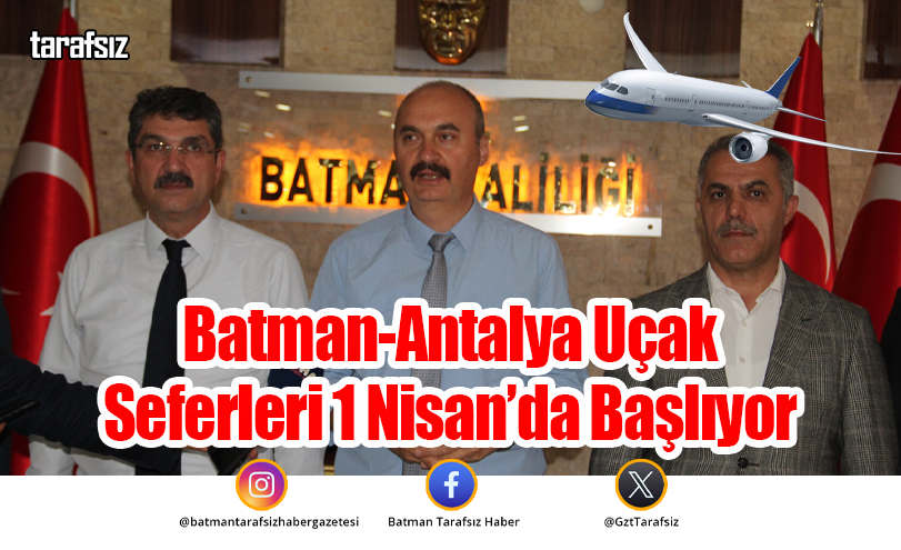Batman-Antalya Uçak Seferleri 1 Nisan’da Başlıyor