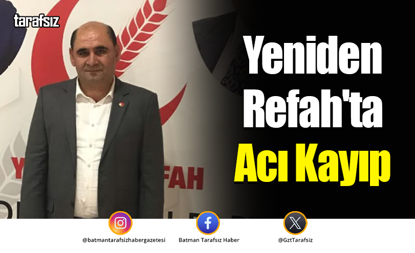 Yeniden Refah’ta Acı Kayıp