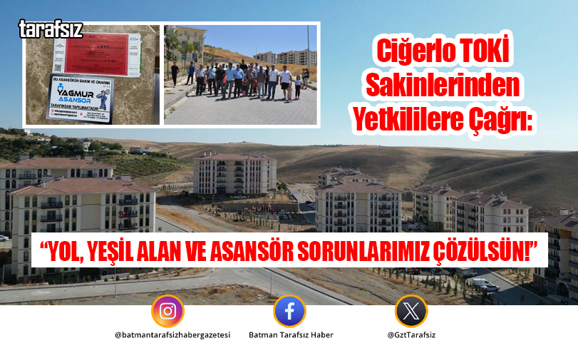 “YOL, YEŞİL ALAN VE ASANSÖR SORUNLARIMIZ ÇÖZÜLSÜN!”