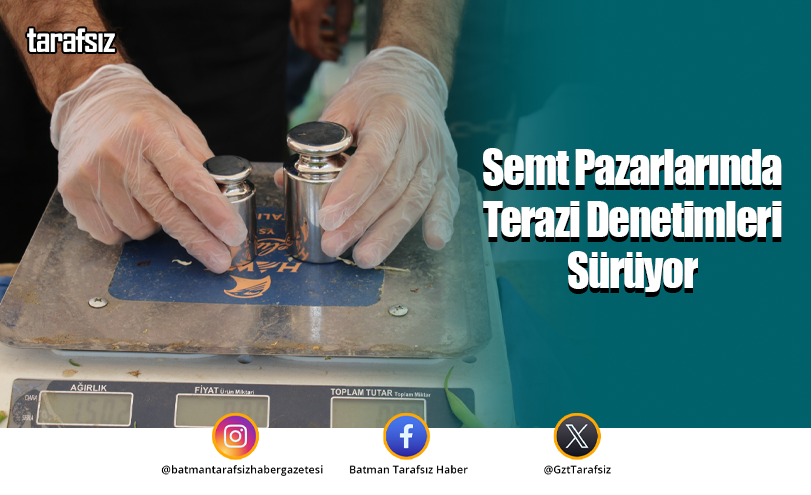 Semt Pazarlarında Terazi Denetimleri Sürüyor