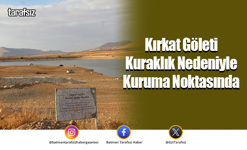 Kırkat Göleti Kuraklık Nedeniyle Kuruma Noktasında