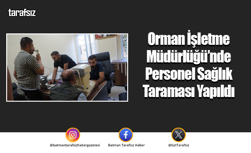 Orman İşletme Müdürlüğü’nde Personel Sağlık Taraması Yapıldı