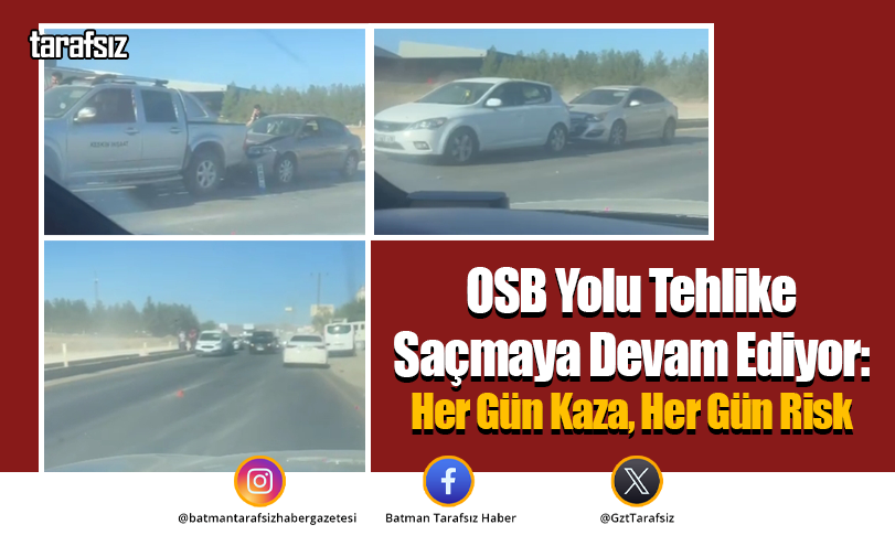OSB Yolu Tehlike Saçmaya Devam Ediyor: Her Gün Kaza, Her Gün Risk