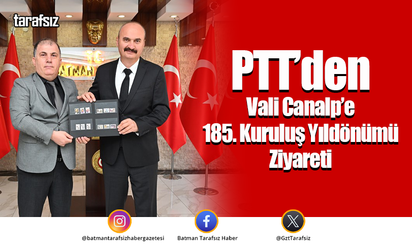 PTT’den Vali Canalp’e 185. Kuruluş Yıldönümü Ziyareti