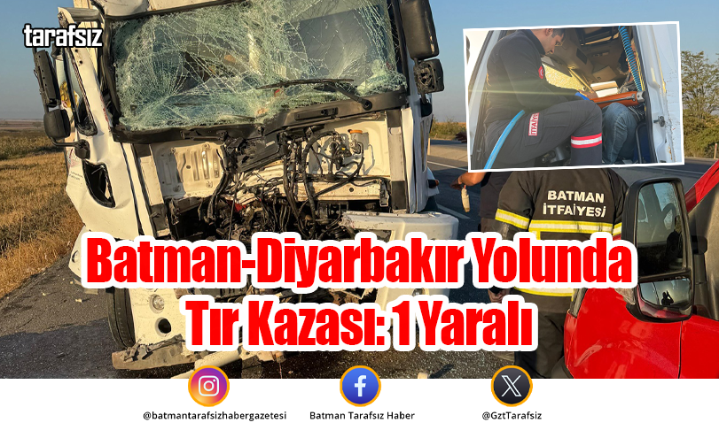 Batman-Diyarbakır Yolunda Tır Kazası: 1 Yaralı