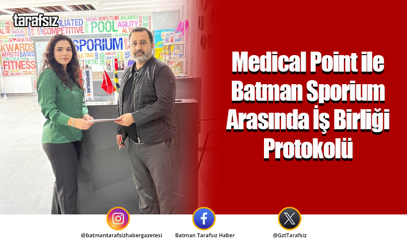 Medical Point ile Batman Sporium Arasında İş Birliği Protokolü