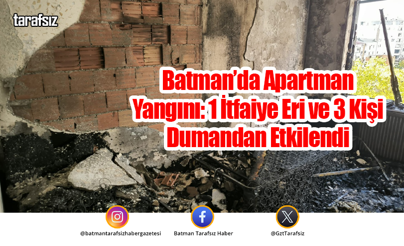 Batman’da Apartman Yangını: 1 İtfaiye Eri ve 3 Kişi Dumandan Etkilendi