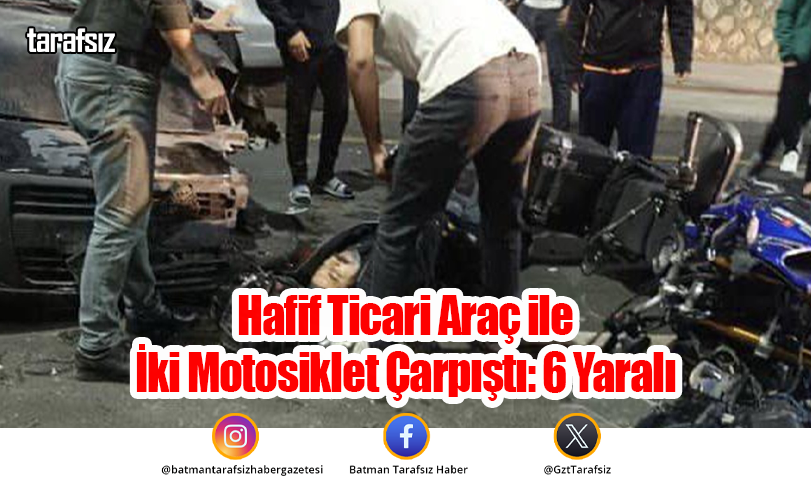 Hafif Ticari Araç ile İki Motosiklet Çarpıştı: 6 Yaralı