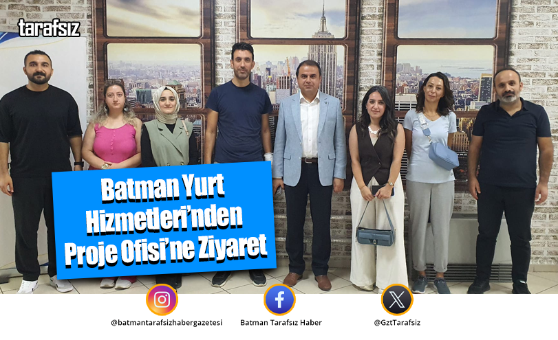 Batman Yurt Hizmetleri’nden Proje Ofisi’ne Ziyaret