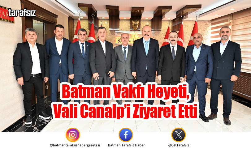 Batman Vakfı Heyeti, Vali Canalp’i Ziyaret Etti