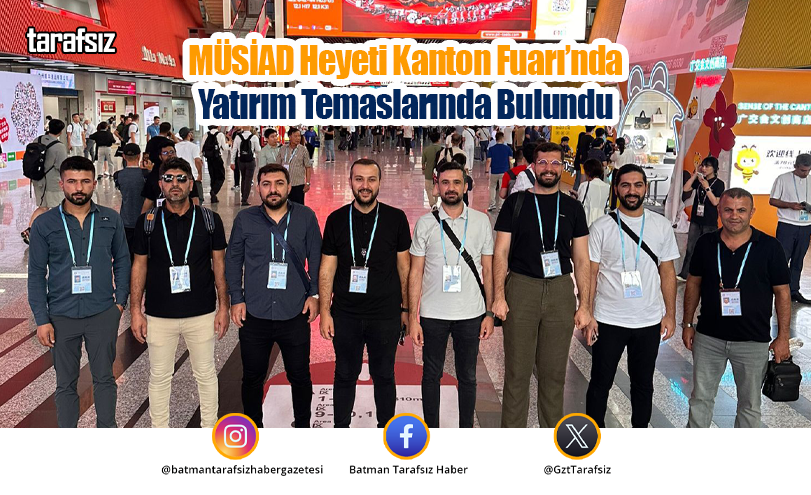 MÜSİAD Heyeti Kanton Fuarı’nda Yatırım Temaslarında Bulundu