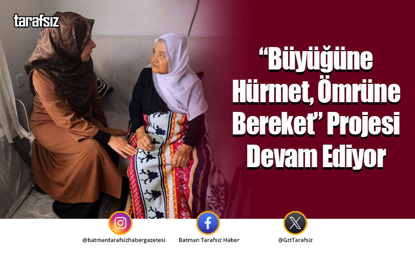 “Büyüğüne Hürmet, Ömrüne Bereket” Projesi Devam Ediyor