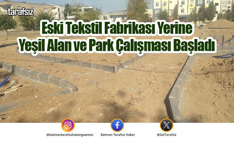 Eski Tekstil Fabrikası Yerine Yeşil Alan ve Park Çalışması Başladı