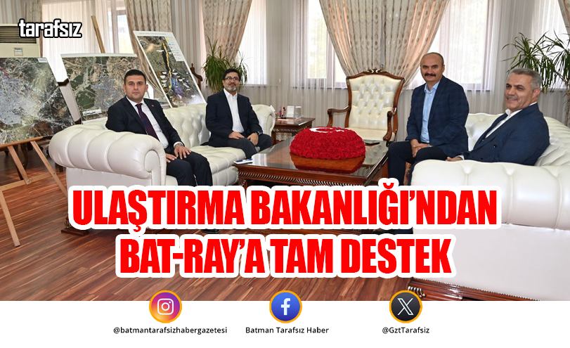 Ulaştırma Bakanlığı’ndan BAT-RAY’a tam destek