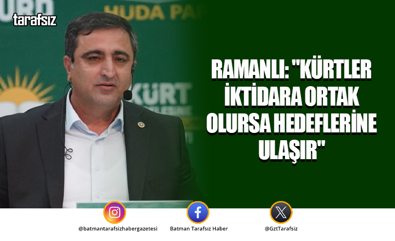 Ramanlı: “Kürtler iktidara ortak olursa hedeflerine ulaşır”