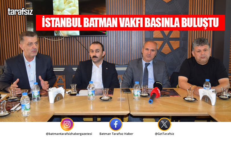 İstanbul Batman Vakfı Basınla Buluştu