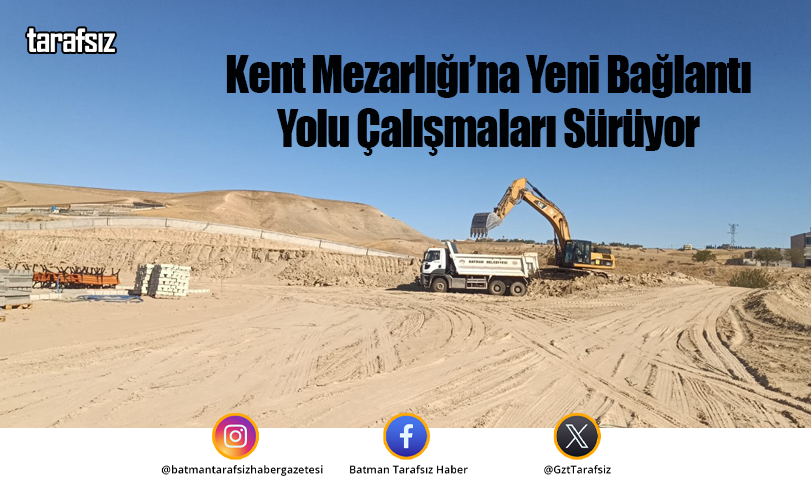 Kent Mezarlığı’na Yeni Bağlantı Yolu Çalışmaları Sürüyor