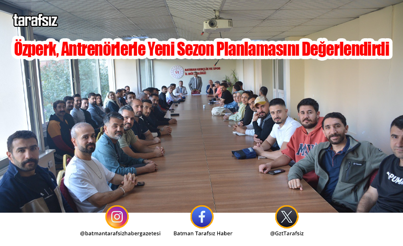 Özperk, Antrenörlerle Yeni Sezon Planlamasını Değerlendirdi