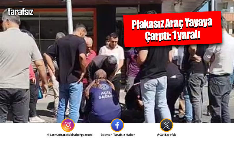 Plakasız Araç Yayaya Çarptı: 1 yaralı