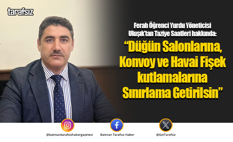 Uluşık: “Düğün Salonlarına, Konvoy ve Havai Fişek kutlamalarına Sınırlama Getirilsin”