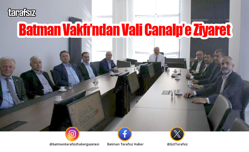 Batman Vakfı’ndan Vali Canalp’e Ziyaret
