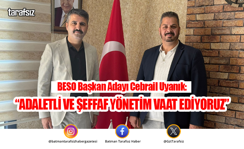 “ADALETLİ VE ŞEFFAF YÖNETİM VAAT EDİYORUZ”
