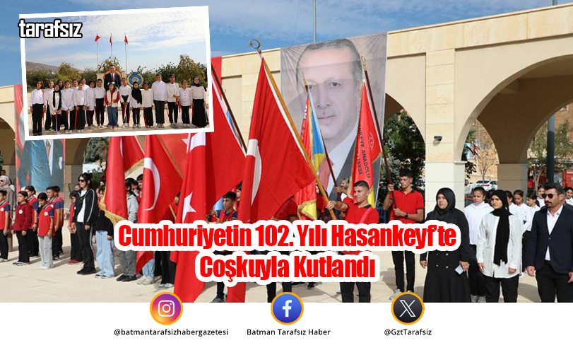 Cumhuriyetin 102. Yılı Hasankeyf’te Coşkuyla Kutlandı