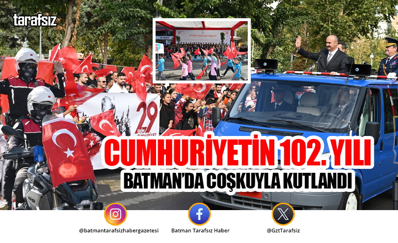 CUMHURİYETİN 102. YILI BATMAN’DA COŞKUYLA KUTLANDI