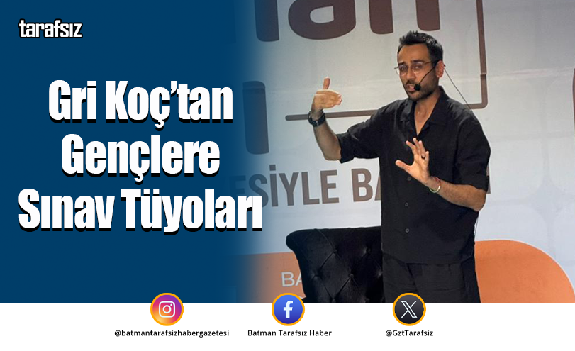 Gri Koç’tan Gençlere Sınav Tüyoları