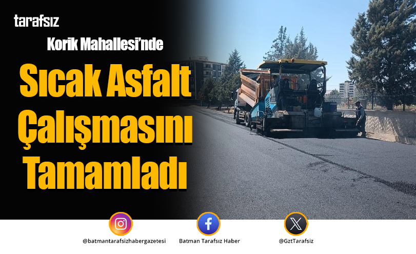 Korik Mahallesi’nde Sıcak Asfalt Çalışmasını Tamamladı