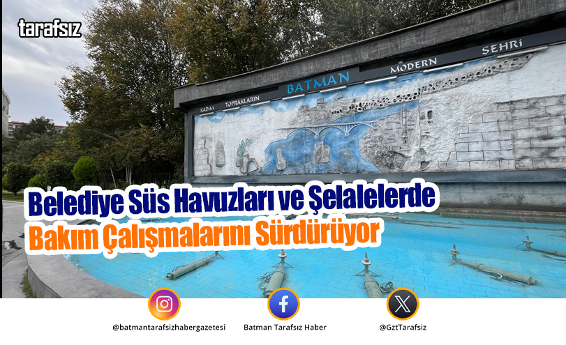 Belediye Süs Havuzları ve Şelalelerde Bakım Çalışmalarını Sürdürüyor