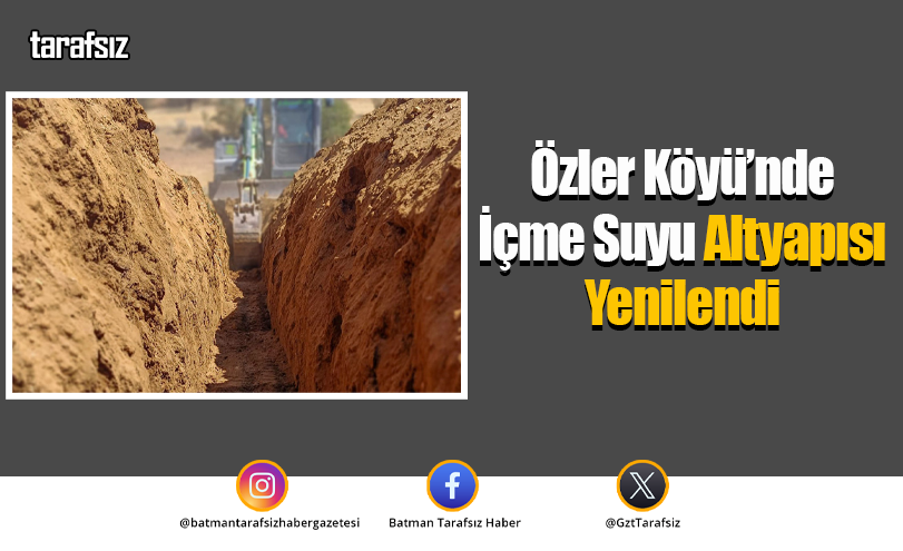 Özler Köyü’nde İçme Suyu Altyapısı Yenilendi