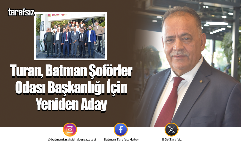 Turan, Batman Şoförler Odası Başkanlığı İçin Yeniden Aday