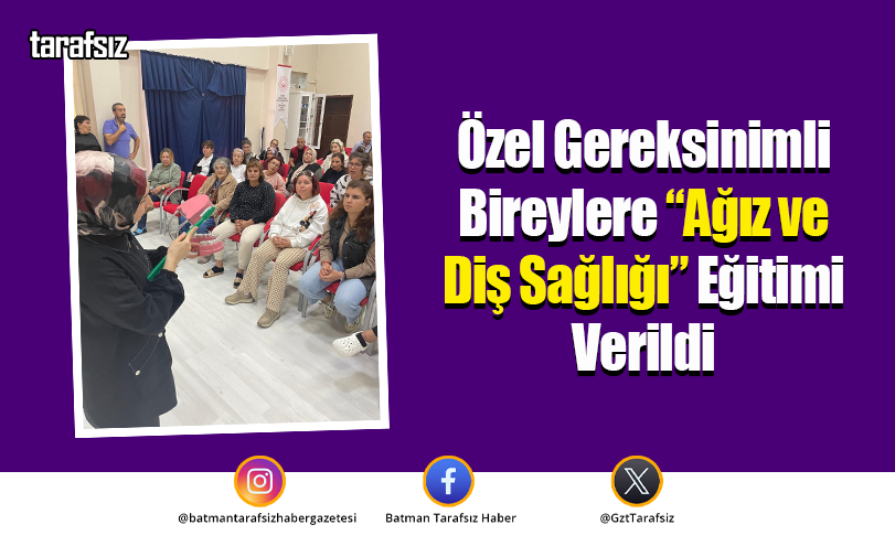 Özel Gereksinimli Bireylere “Ağız ve Diş Sağlığı” Eğitimi Verildi