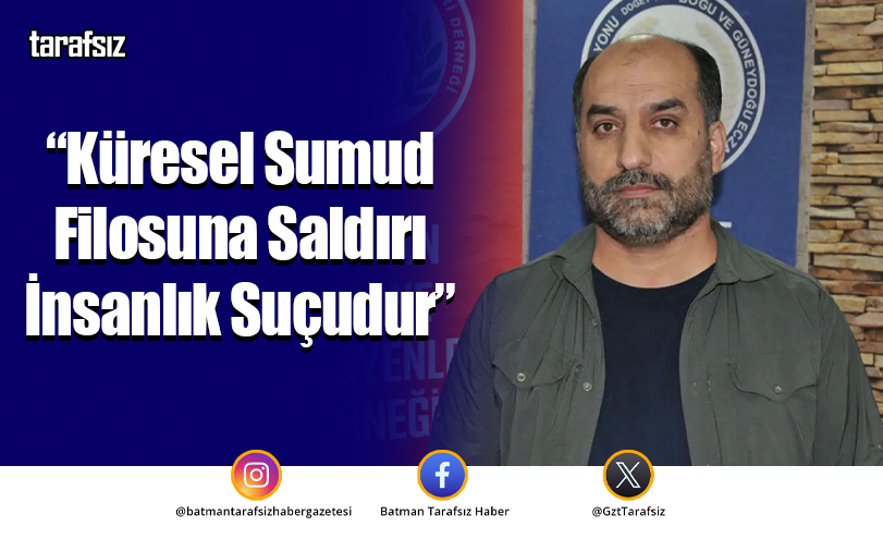 “Küresel Sumud Filosuna Saldırı İnsanlık Suçudur”
